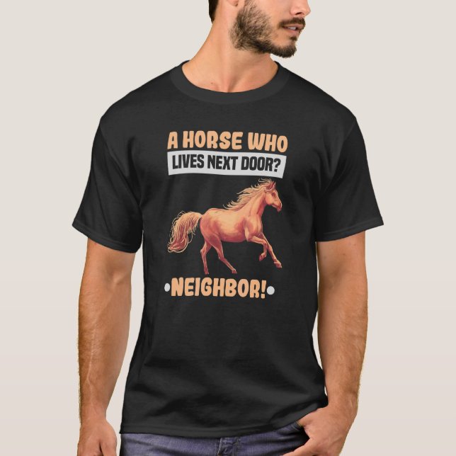 Camiseta Um Cavalo Que Vive Na Próxima Porta Equestre E Cav (Frente)