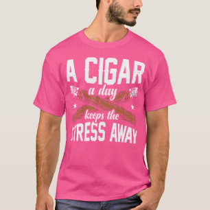 Camiseta Um Charuto Por Dia Mantém o Estresse Longe