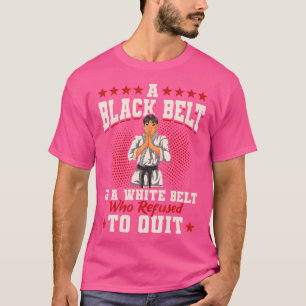 Camiseta Um Cinturão Negro É Um Cinturão Branco Que Se Recu