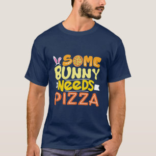Camiseta Um coelho precisa de pizza   Feriado de Páscoa