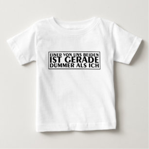 Camiseta Um de nós dois é mais burro do que eu, baby