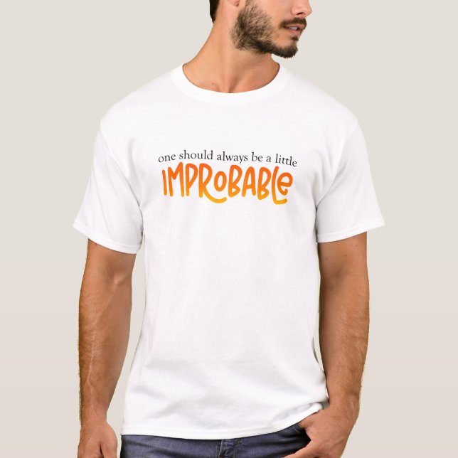 Camiseta Um Deve Ser Sempre Um Pouco Improvável (Frente)