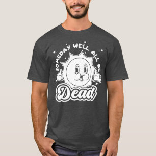 Camiseta Um Dia Bem Todos Sejam Mortos Retro Vintage Sarcás
