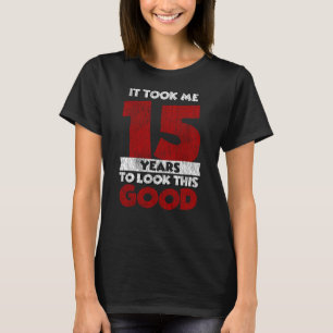 Camiseta Um Dia De 15 Anos Fez-Me Parecer Bom 15 Aniversár