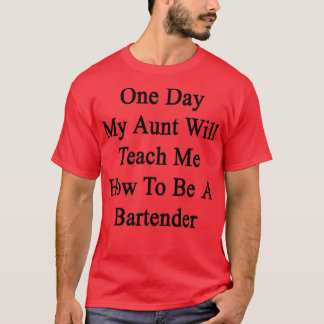 Camiseta Um Dia Minha Tia Me Ensinará Como Ser Um Bartende