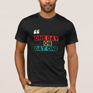 Camiseta Um Dia ou Dia Um