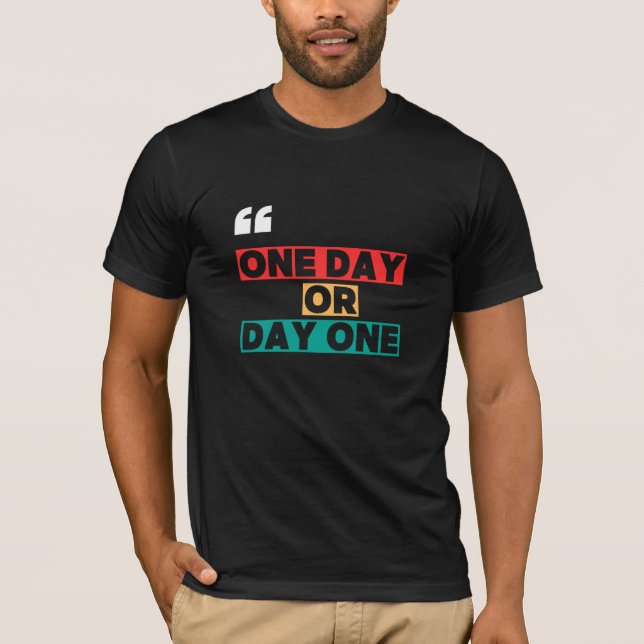 Camiseta Um Dia ou Dia Um (Frente)