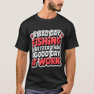 Camiseta Um dia ruim de pesca é melhor que um bom dia no tr