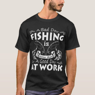 Camiseta Um dia ruim de pesca é um bom dia de trabalho