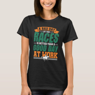 Camiseta Um Dia Ruim Nas Corridas É Uma Melhor Corrida De C