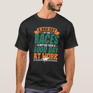 Camiseta Um Dia Ruim Nas Corridas É Uma Melhor Corrida De C