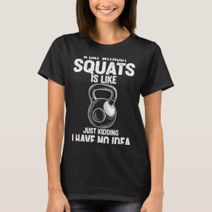 Camiseta Um Dia Sem Agachamentos É Como Só Brincando Eu Não