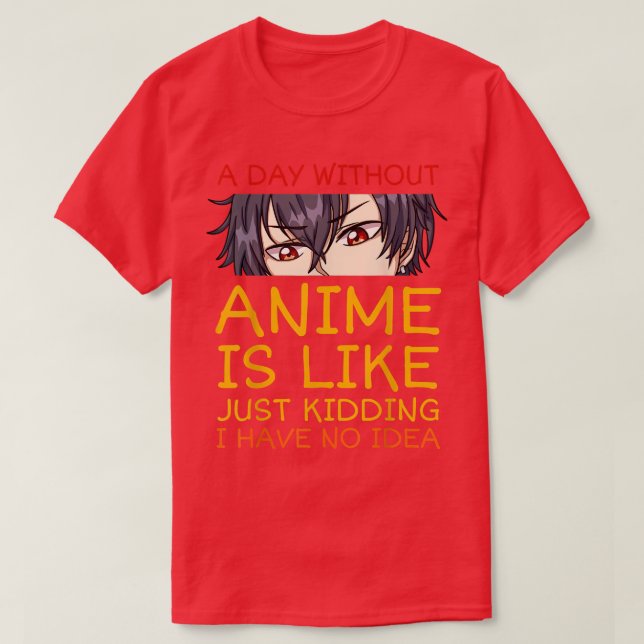 Camiseta Um Dia Sem Anime É Como Brincar Que Não Tenho (Frente do Design)