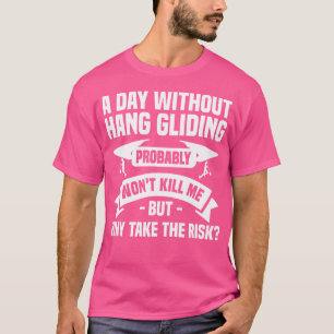 Camiseta Um Dia Sem Asa Delta Provavelmente Não Me Mata