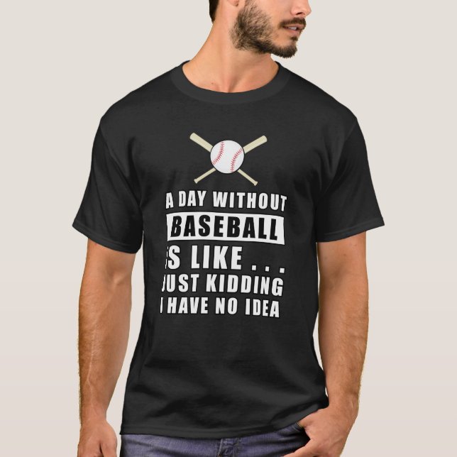 Camiseta Um dia sem Baseball é como... (Frente)