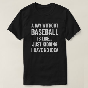 Camiseta Um Dia Sem Beisebol É Como O Baseball Lover