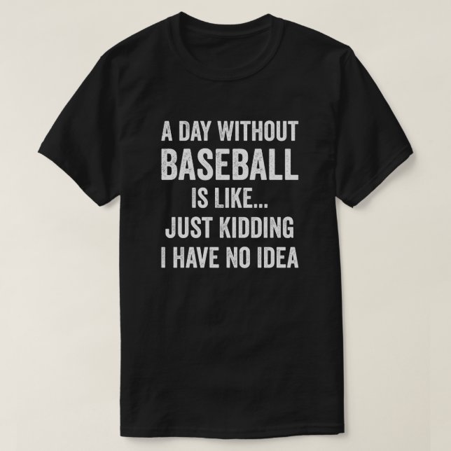 Camiseta Um Dia Sem Beisebol É Como O Baseball Lover (Frente do Design)