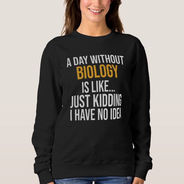 Camiseta Um Dia Sem Biologia É Como (Frente)
