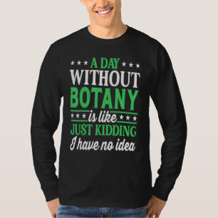 Camiseta Um Dia Sem Botânica Botânico Botânica