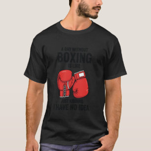 Camiseta Um Dia Sem Boxe É Como Brincando Eu Não Tenho N
