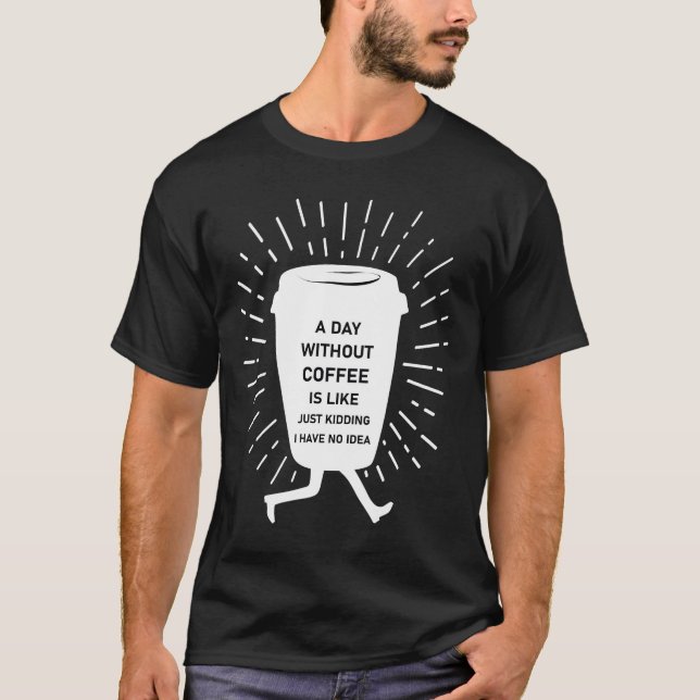 Camiseta Um dia sem café é como brincar (Frente)