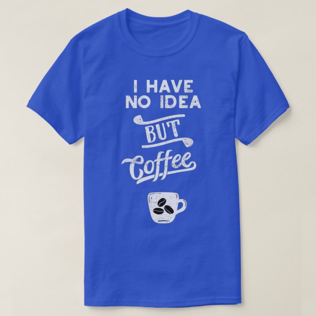 Camiseta Um Dia Sem Café É Como Brincar Que Eu Não Tenho (Frente do Design)