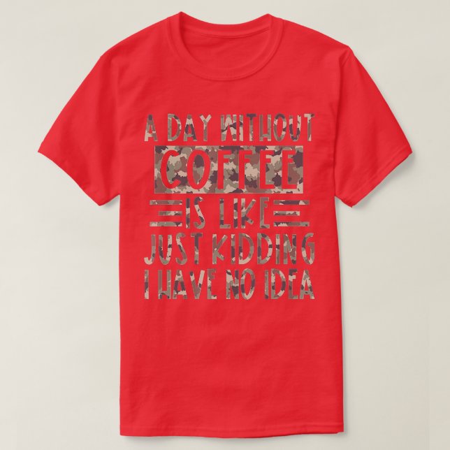 Camiseta Um Dia Sem Café É Como Brincar Que Eu Não Tenho (Frente do Design)