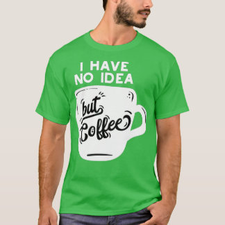 Camiseta Um Dia Sem Café É Como Brincar Que Eu Não Tenho