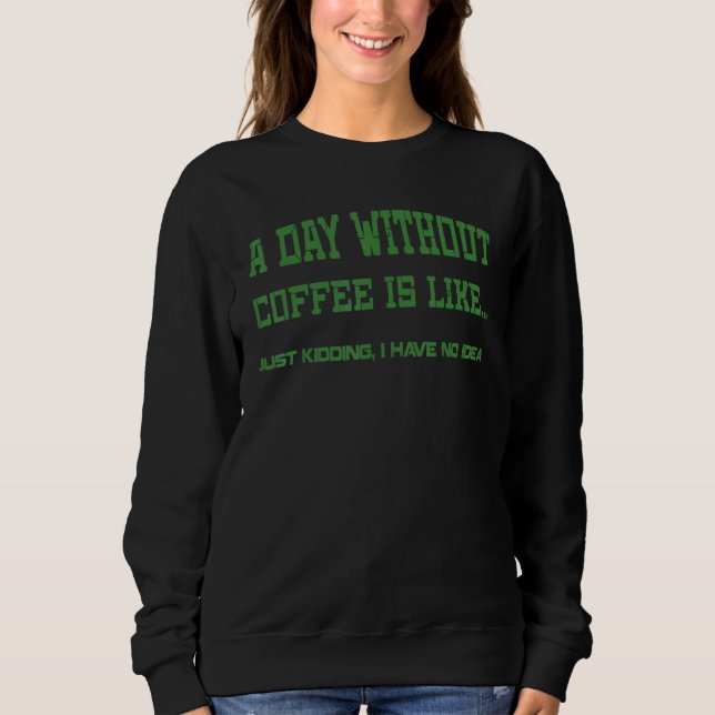 Camiseta Um Dia Sem Café É Como Brincar Que Eu Tenho (Frente)
