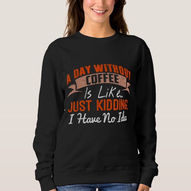 Camiseta Um dia sem café é como - café engraçado (Frente)