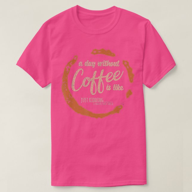 Camiseta Um dia sem café é como se eu tivesse N (Frente do Design)