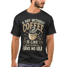 um dia sem café é como só brincando engraçado