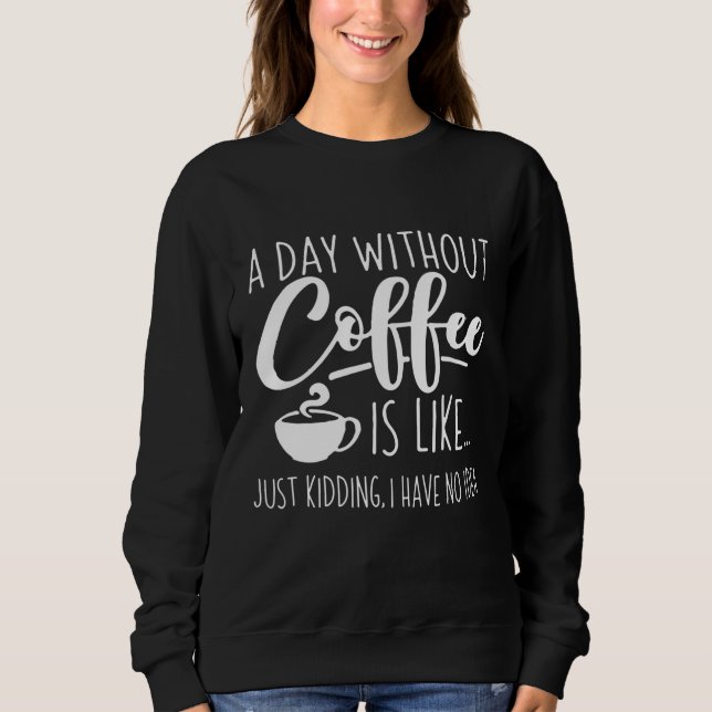 Camiseta Um Dia Sem Café Engraçado Presente No Café (Frente)