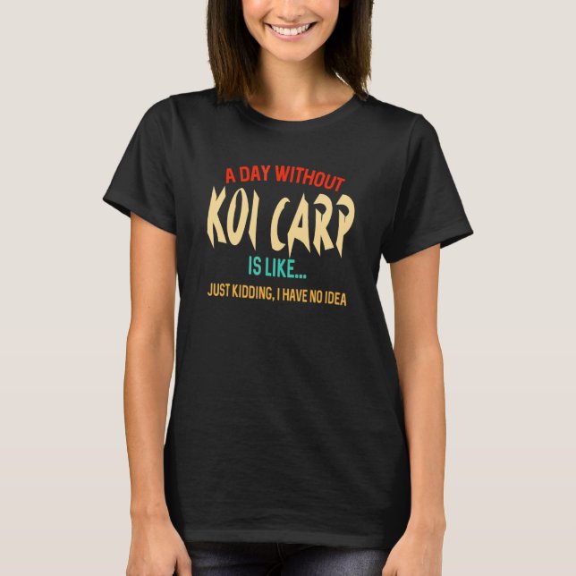 Camiseta Um Dia Sem Carpa Koi Para Meninas E Meninos Adoles (Frente)