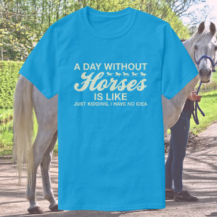 Camiseta Um Dia Sem Cavalos É Como, JK Eu Não Tenho Ideia