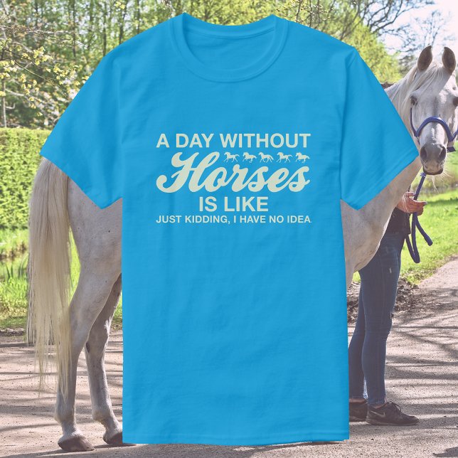 Camiseta Um Dia Sem Cavalos É Como, JK Eu Não Tenho Ideia (Criador carregado)