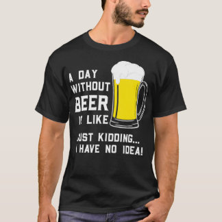 Camiseta Um Dia Sem Cerveja É Como Brincar Que Não Tenho