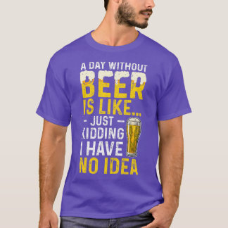 Camiseta Um Dia Sem Cerveja É Como Brincar Que Não Tenho