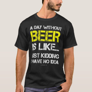 Camiseta Um Dia Sem Cerveja - O Sobrinho Engraçado Oferece