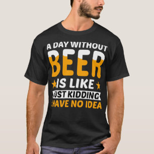 Camiseta Um Dia Sem Cerveja Só Brincando