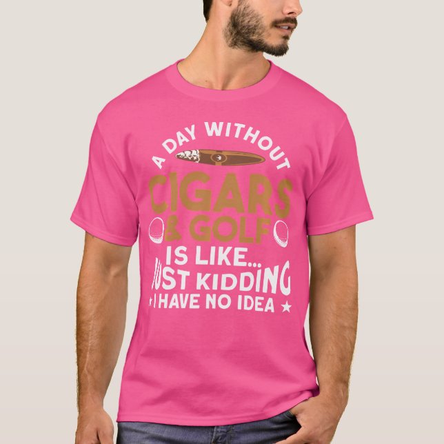Camiseta Um Dia Sem Charutos Golfe Uísque Fumo de Charuto (Frente)