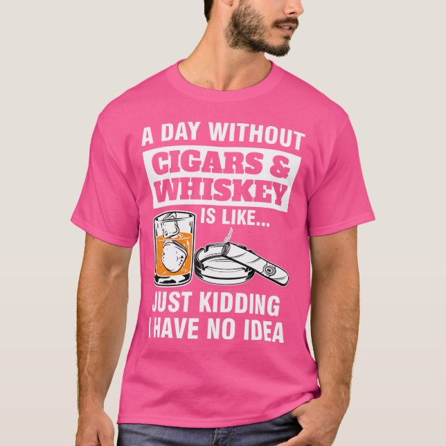 Camiseta Um Dia Sem Charutos Whisky É Como Charuto (Frente)