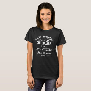 Camiseta Um dia sem chocolate é como brincar