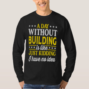 Camiseta Um Dia Sem Construir   Construindo