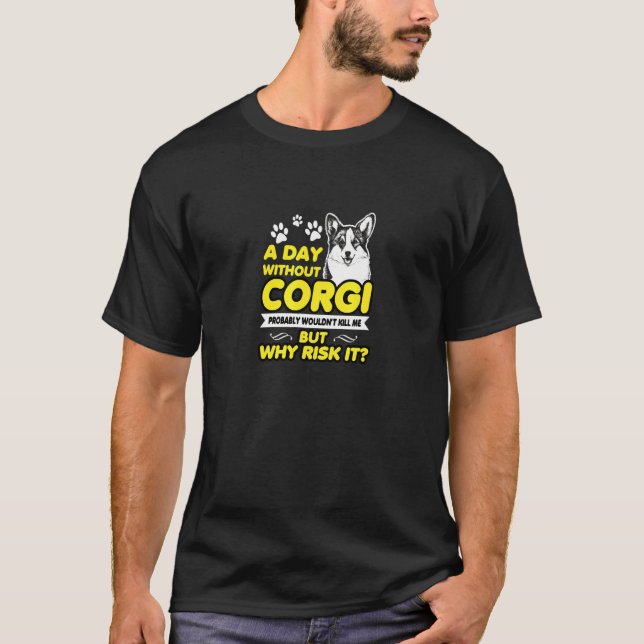 Camiseta Um Dia Sem Corgi (Frente)