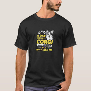 Camiseta Um Dia Sem Corgi Provavelmente Não Mas Por Que Arr