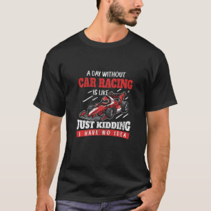 Camiseta Um Dia Sem Corrida De Carro É Como Brincar De Carr