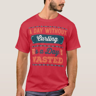 Camiseta Um Dia sem Curling é um dia perdido