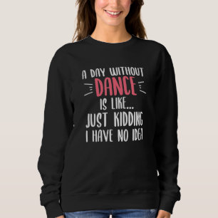 Camiseta Um Dia Sem Dança É Como Brincar Que Não Tenho