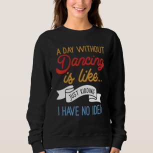 Camiseta Um Dia Sem Dançar É Como Brincar Que Eu Tenho